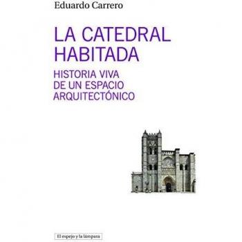 La Catedral habitada: Historia viva de un espacio arquitectónico: 17