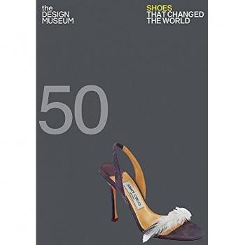 Cincuenta Zapatos que Cambiaron el Mundo: Edición del Museo del Diseño
