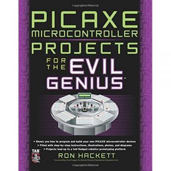 Picaxe Microcontroller Projects for the Evil Genius