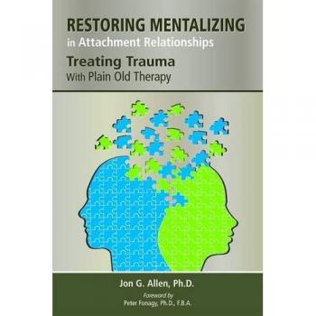 Restoring Mentalizing in Attachment Relationships: Treating Trauma with Plain Old Therapy