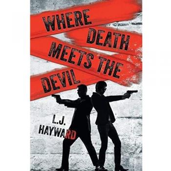 Where Death Meets the Devil: A Dark Romance Thriller by L.J. Hayward