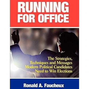 Running for Office: Essential Strategies and Techniques for Modern Political Candidates