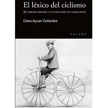 El léxico del ciclismo: El origen francés y su evolución en castellano - Clara Ayuso Collantes