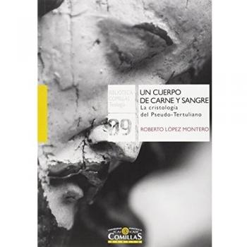 Un cuerpo de sangre y carne. La cristología del Pseudo-Tertuliano