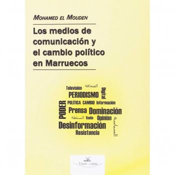 LOS MEDIOS DE COMUNICACIÓN Y EL CAMBIO POLÍTICO EN MARRUECOS