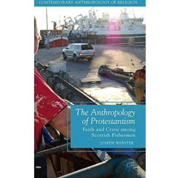 The Anthropology of Protestantism: Faith and Crisis Among Scottish Fishermen