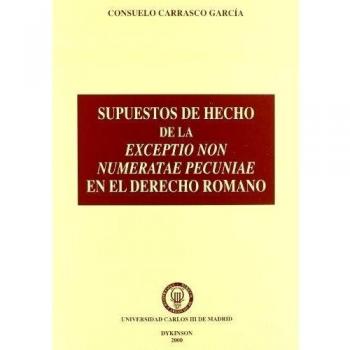 Supuestos de hecho de la exceptio non numeratae pecunide en el derecho romano