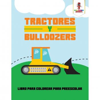 Libro para Colorear de Tractores y Bulldozers para Preescolar