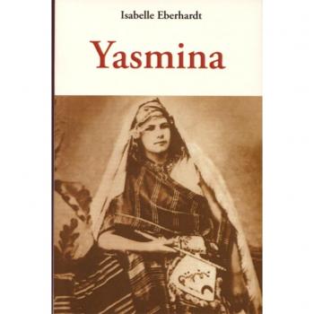 YASMINA - Isabelle Eberhardt