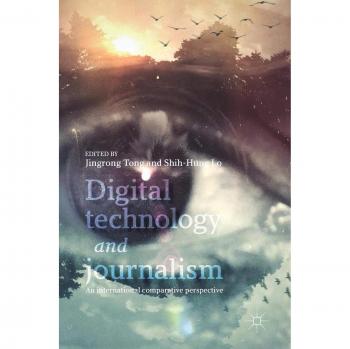 Digital Technology and Journalism: An International Comparative Perspective