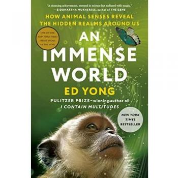 An Immense World: How Animal Senses Reveal the Hidden Realms Around Us by Ed Yong (Hardcover)