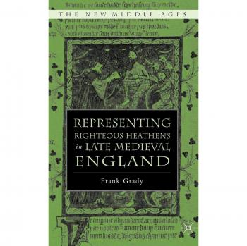 Representing Righteous Heathens in Late Medieval England