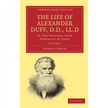 La Vida de Alexander Duff, D.D., LL.D: Edición en Dos Volúmenes con Retratos por Jeens (Colección de Biblioteca de Cambridge - Religión)