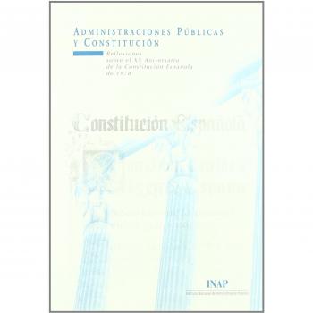 Administraciones públicas y Constitución: reflexiones sobre el XX aniversario de la Constitución Española de 1978
