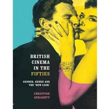 British Cinema in the Fifties: Gender, Genre and the 'New Look'