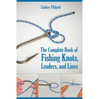 The Complete Book of Fishing Knots, Leaders, and Lines