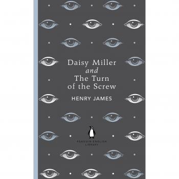 Daisy Miller and The Turn of the Screw: Henry James