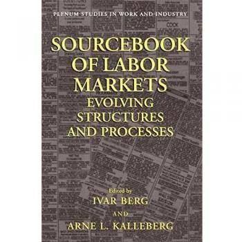 Sourcebook of Labor Markets: Evolving Structures and Processes