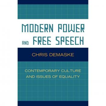 Modern Power and Free Speech: A Comprehensive Analysis by Chris Demaske