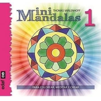 MINIMANDALAS 1. PARA COLOREAR, MEDITAR Y CREAR