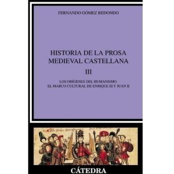 Historia de la prosa medieval castellana, III: Los orígenes del humanismo. El marco cultural de Enrique III y Juan II: 3
