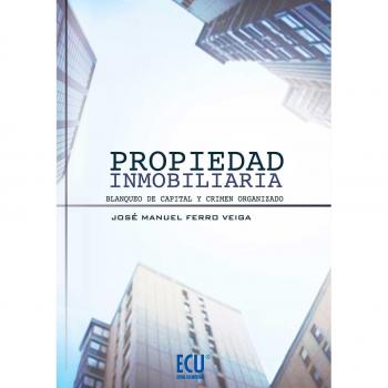 Propiedad Inmobiliaria. Blanqueo de capital y crimen organizado