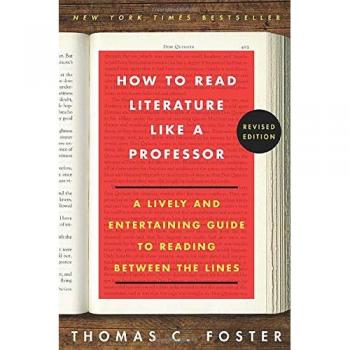 How to Read Literature Like a Professor Revised Edition: A Lively and Entertaining Guide to Reading Between the Lines