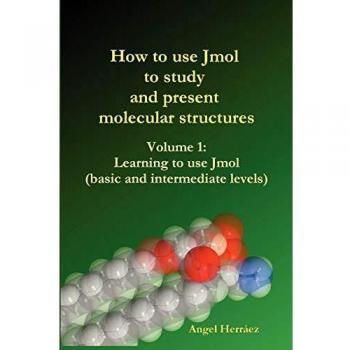 Jmol Guide: Exploring and Presenting Molecular Structures (Volume 1)