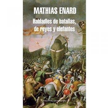 Habladles de batallas, de reyes y elefantes
