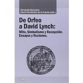 De Orfeo a David Lynch: Mito, Simbolismo y Recepción. Ensayos y ficciones