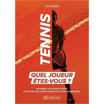 Libro de Tenis: ¿Qué Jugador Eres? - Optimiza tus Puntos Fuertes y Explota tus Debilidades por Fabrice Sbarro