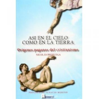 Así En La Cielo Como En La Tierra: Orígenes paganos del cristianismo