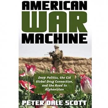 American War Machine: Deep Politics and the CIA's Global Drug Connection by Peter Dale Scott