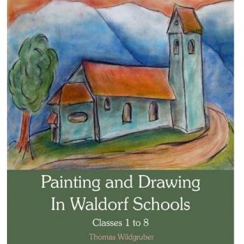 Painting and Drawing in Waldorf Schools: Classes 1 to 8