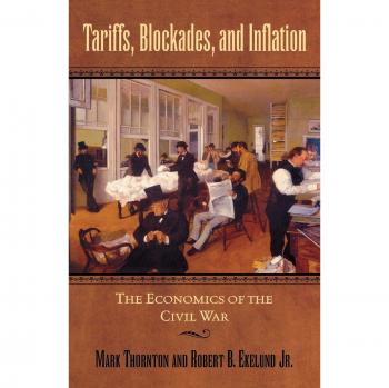 Tariffs, Blockades, and Inflation: The Economics of the Civil War - Scholarly Analysis