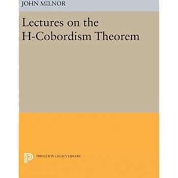H-Cobordism Theorem Lectures by John Milnor - Princeton Legacy Library Edition