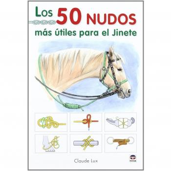 LOS 50 NUDOS MÁS ÚTILES PARA EL JINETE