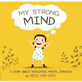 Mi Mente Fuerte: Un cuento sobre el desarrollo de la Fuerza Mental (Habilidades Sociales y Salud Mental para Niños) - Tapa Blanda por Niels van Hove