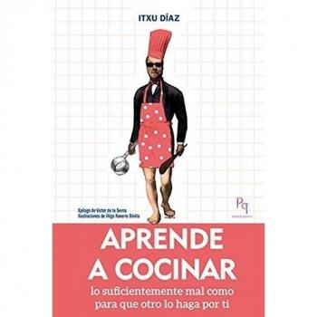 Aprende A Cocinar - Lo Suficientemente Mal Como Para Que Otro Lo Haga Por Ti