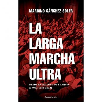 La larga marcha ultra: Desde la muerte de Franco a Vox