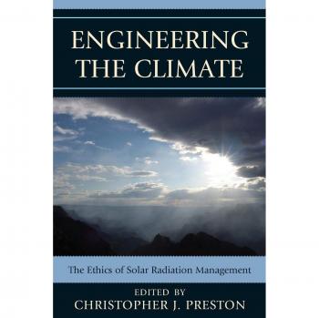 Engineering the Climate: The Ethics of Solar Radiation Management