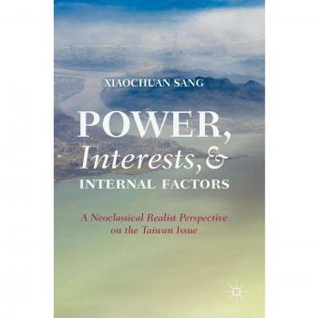 Power, Interests, and Internal Factors: A Neoclassical Realist Perspective on the Taiwan Issue