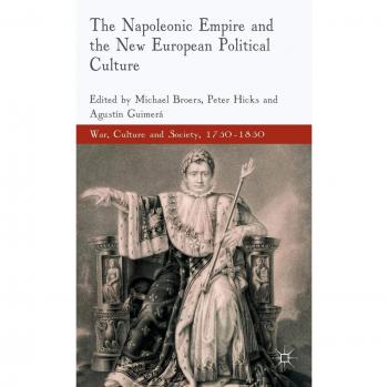 The Napoleonic Empire and the New European Political Culture