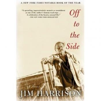 Off to the Side: A Memoir by Jim Harrison - Reflective Literary Journey