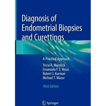 Endometrial Biopsy Diagnosis Guide: Practical Approaches by Tricia A. Murdock