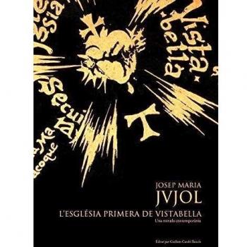 L'Esglesia Del Sagrat Cor De Vistabella: L'Esglasia Primera de Vistabella una Mirada Contemporania