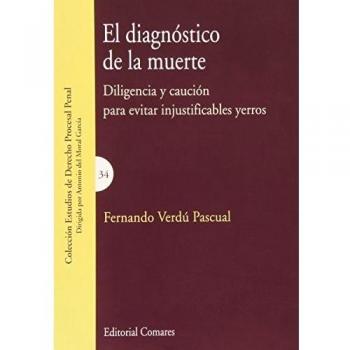 Diagnóstico de la muerte,El. Diligencia y caución para evitar injustificables ye
