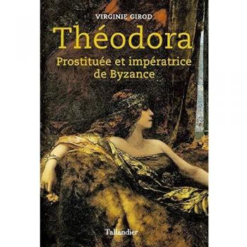 Théodora: Prostituée et impératrice de Byzance