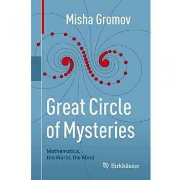 Great Circle of Mysteries: Mathematics, the World, the Mind