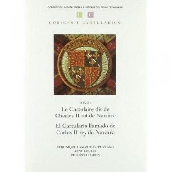 Le cartulaire dit de Charles II roi de Navarre = El cartulario llamado de Carlos II rey de Navarra